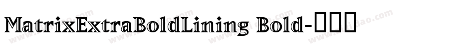 MatrixExtraBoldLining Bold字体转换